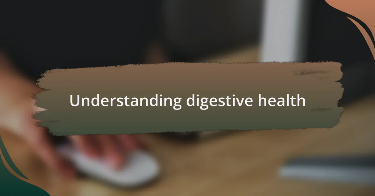Understanding digestive health