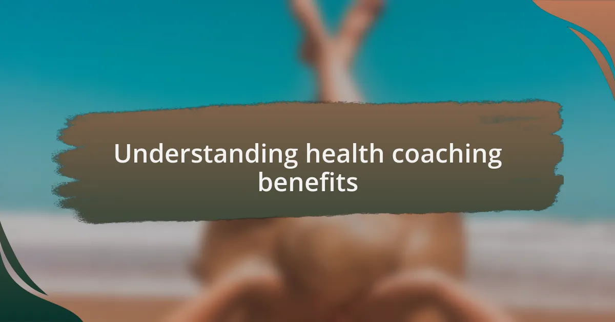 Understanding health coaching benefits