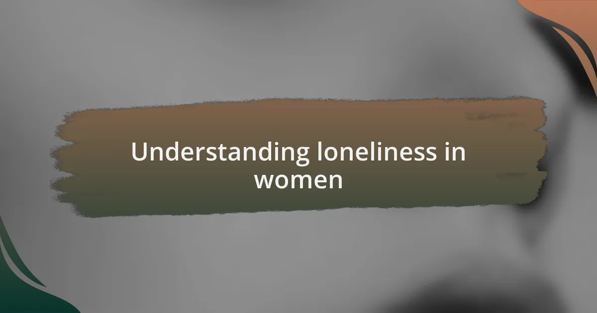 Understanding loneliness in women