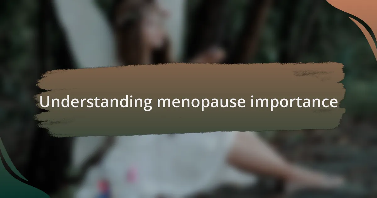 Understanding menopause importance