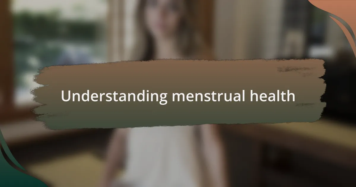 Understanding menstrual health