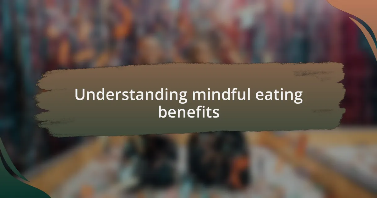 Understanding mindful eating benefits