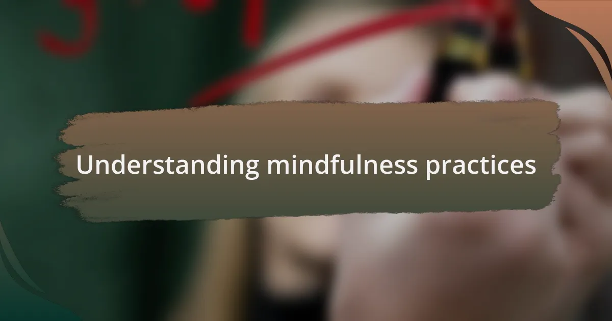 Understanding mindfulness practices
