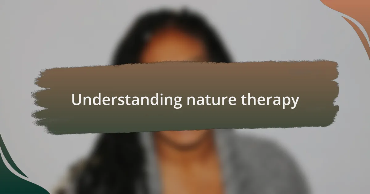 Understanding nature therapy