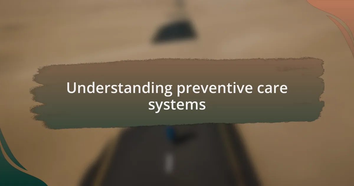 Understanding preventive care systems