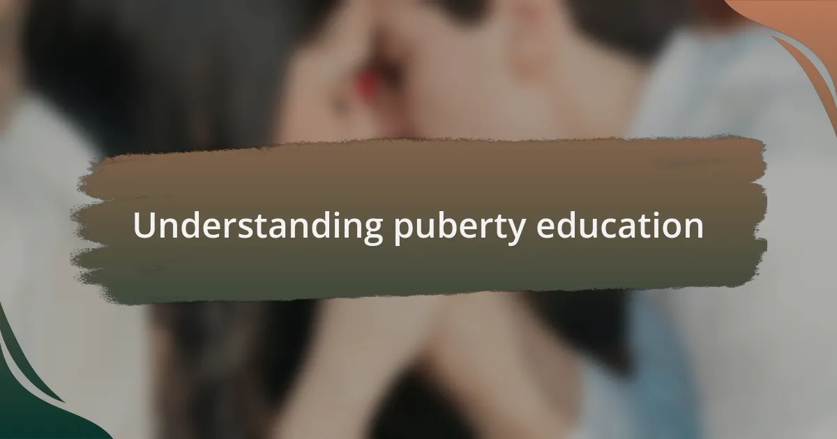Understanding puberty education
