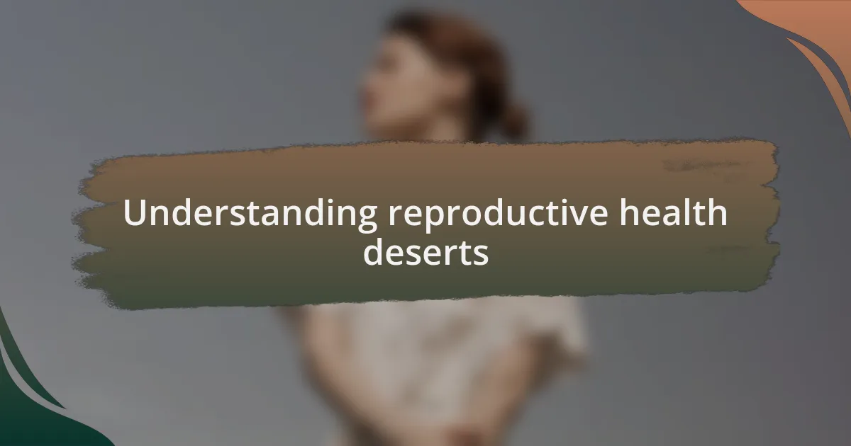 Understanding reproductive health deserts