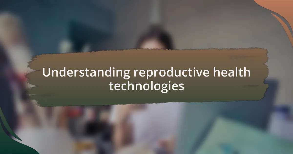 Understanding reproductive health technologies